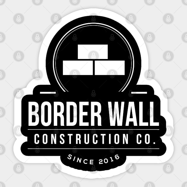 Border Wall Construction Company Sticker by Flippin' Sweet Gear